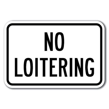 Signmission Safety Sign, 12 in Height, Aluminum, No Loitering - No Loit A-1218 No Loitering - No Loit